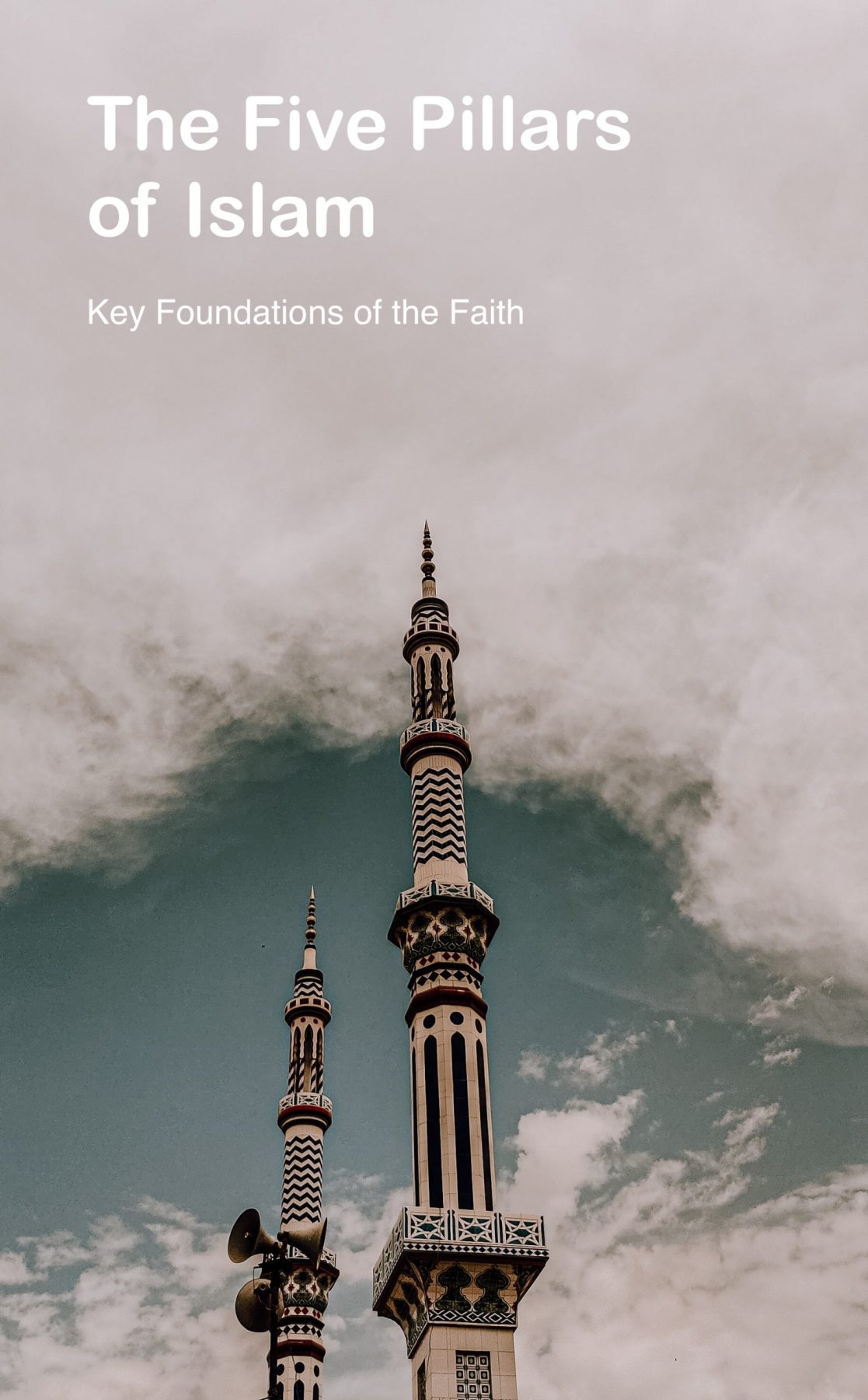 The Five Pillars of Islam: Key Foundations of the Faith