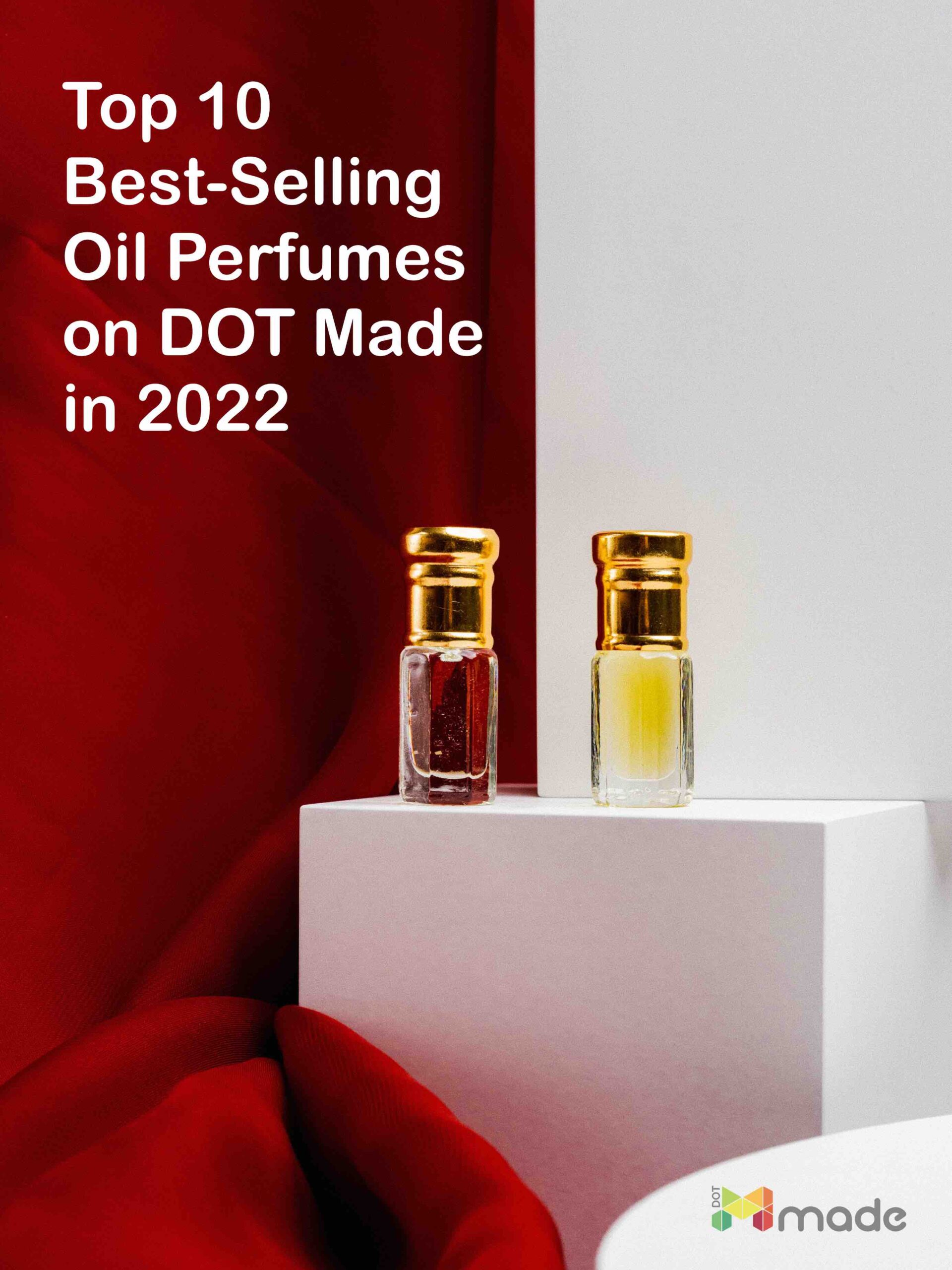 Top 10 Best-Selling Oil Perfumes on DOT Made in 2022
