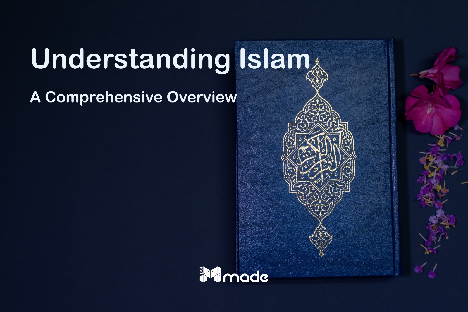 Understanding Islam - A Comprehensive Overview