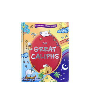 The Great Caliphs - Stories of The Sahara for Kids - Islamic Books