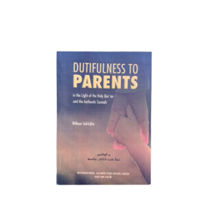 Dutifulness To Parents - Nitham Sakkijha - Islamic Book
